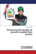 Enhancing the quality of ground coupled heat pumps