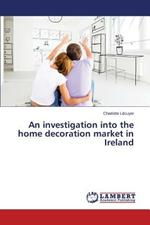 An investigation into the home decoration market in Ireland