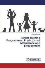 Parent Training Programmes: Predictors of Attendance and Engagement