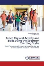 Teach Physical Activity and Skills Using the Spectrum Teaching Styles