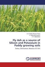 Fly Ash as a source of Silicon and Potassium in Paddy growing soils