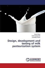 Design, development and testing of milk pasteurization system