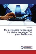 The developing nations and the digital economy: The growth dilemma