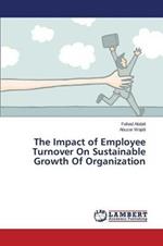 The Impact of Employee Turnover On Sustainable Growth Of Organization