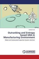 Outranking and Entropy based GRA in Manufacturing Environment