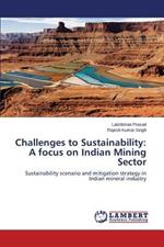 Challenges to Sustainability: A focus on Indian Mining Sector