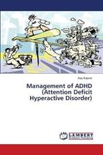 Management of ADHD (Attention Deficit Hyperactive Disorder)