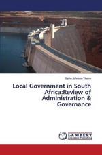 Local Government in South Africa: Review of Administration & Governance