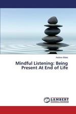 Mindful Listening: Being Present At End of Life