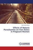 Effects of Malaria Parasitaemia on Iron Status in Pregnant Women