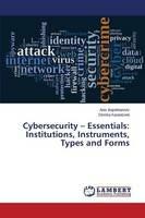 Cybersecurity - Essentials: Institutions, Instruments, Types and Forms