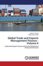 Global Trade and Exports Management Finance - Volume II