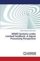 MIMO Systems under Limited Feedback: A Signal Processing Perspective