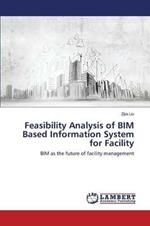 Feasibility Analysis of BIM Based Information System for Facility