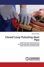 Closed Loop Pulsating Heat Pipe