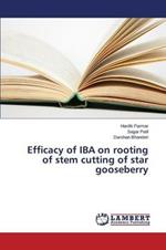 Efficacy of IBA on rooting of stem cutting of star gooseberry