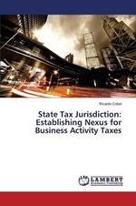 State Tax Jurisdiction: Establishing Nexus for Business Activity Taxes