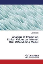 Analysis of Impact on Ethical Values on Internet Use: Data Mining Model