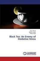 Black Tea: An Enemy of Oxidative Stress