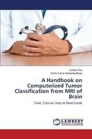 A Handbook on Computerized Tumor Classification from MRI of Brain - Roy Sudipta,Bandyopadhyay Samir Kumar - cover