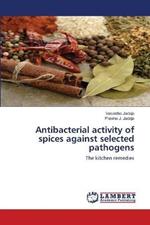 Antibacterial activity of spices against selected pathogens