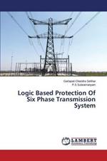 Logic Based Protection Of Six Phase Transmission System