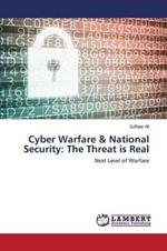 Cyber Warfare & National Security: The Threat is Real