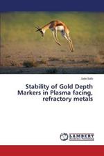 Stability of Gold Depth Markers in Plasma facing, refractory metals