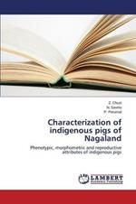 Characterization of indigenous pigs of Nagaland