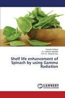 Shelf life enhancement of Spinach by using Gamma Radiation