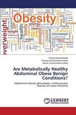 Are Metabolically Healthy Abdominal Obese Benign Conditions?