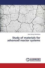 Study of materials for advanced reactor systems