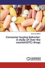 Consumer buying behavior: A study of Over the counter(OTC) drugs