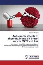 Anti-cancer effects of Thymoquinone on breast cancer MCF7 cell line