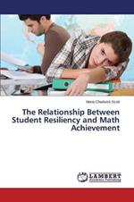 The Relationship Between Student Resiliency and Math Achievement