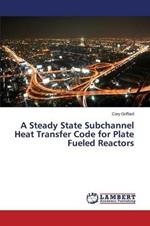 A Steady State Subchannel Heat Transfer Code for Plate Fueled Reactors