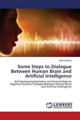 Some Steps to Dialogue Between Human Brain and Artificial Intelligence - Kardava Irakli - cover