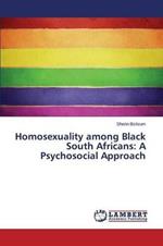 Homosexuality among Black South Africans: A Psychosocial Approach