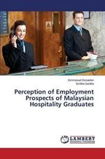 Perception of Employment Prospects of Malaysian Hospitality Graduates