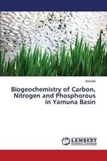 Biogeochemistry of Carbon, Nitrogen and Phosphorous in Yamuna Basin