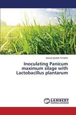 Inoculating Panicum maximum silage with Lactobacillus plantarum