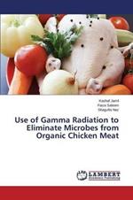 Use of Gamma Radiation to Eliminate Microbes from Organic Chicken Meat