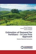 Estimation of Demand for Fertilizers - A Case Firm Approach