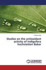 Studies on the antioxidant activity of Indigofera hochstetteri Baker