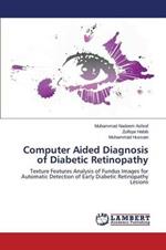 Computer Aided Diagnosis of Diabetic Retinopathy