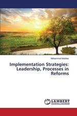 Implementation Strategies: Leadership, Processes in Reforms