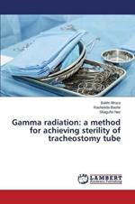 Gamma radiation: a method for achieving sterility of tracheostomy tube