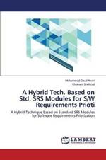 A Hybrid Tech. Based on Std. SRS Modules for S/W Requirements Prioti