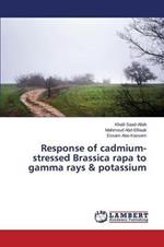 Response of cadmium-stressed Brassica rapa to gamma rays & potassium