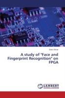 A study of Face and Fingerprint Recognition on FPGA